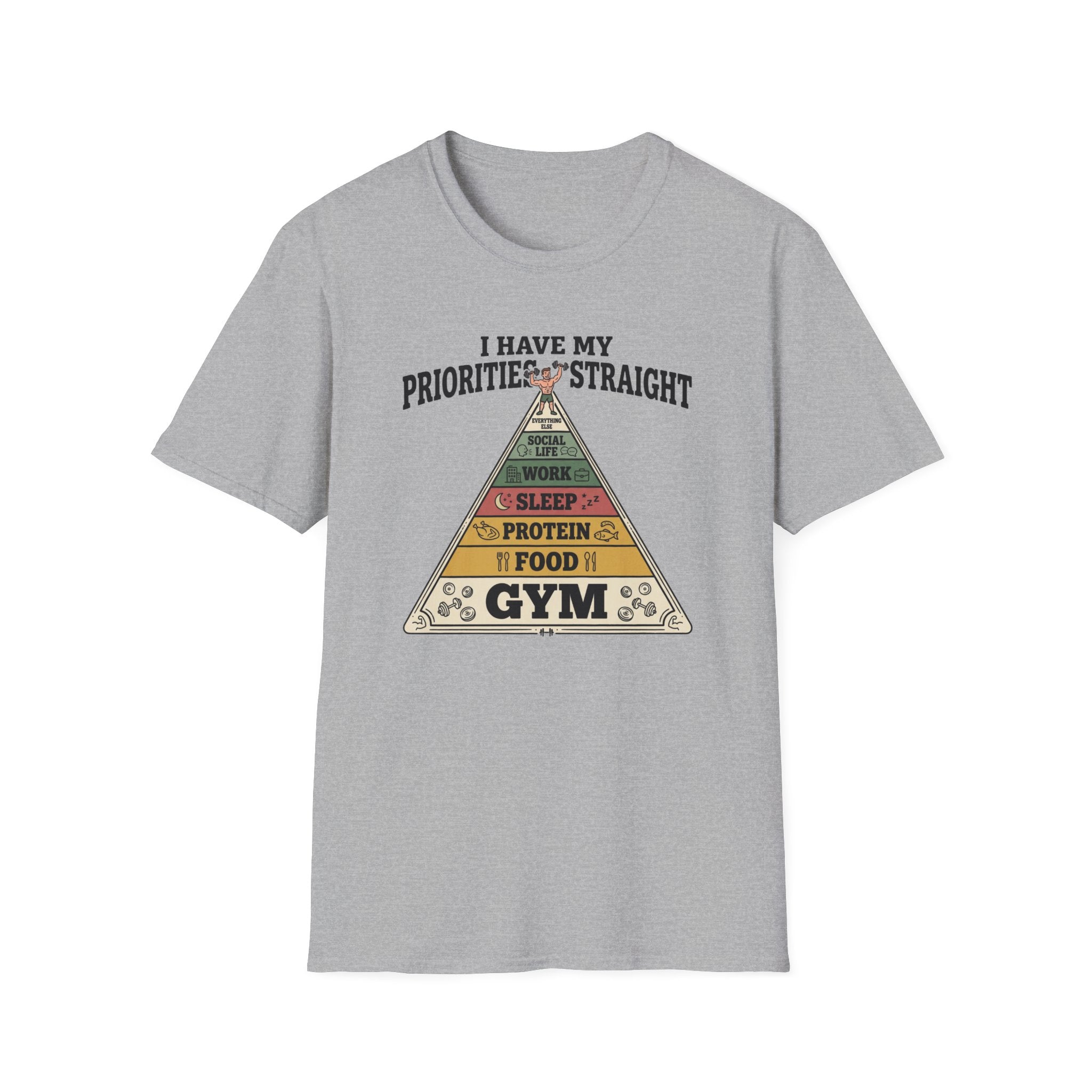 I have my priorities straight - Gym T-Shirt