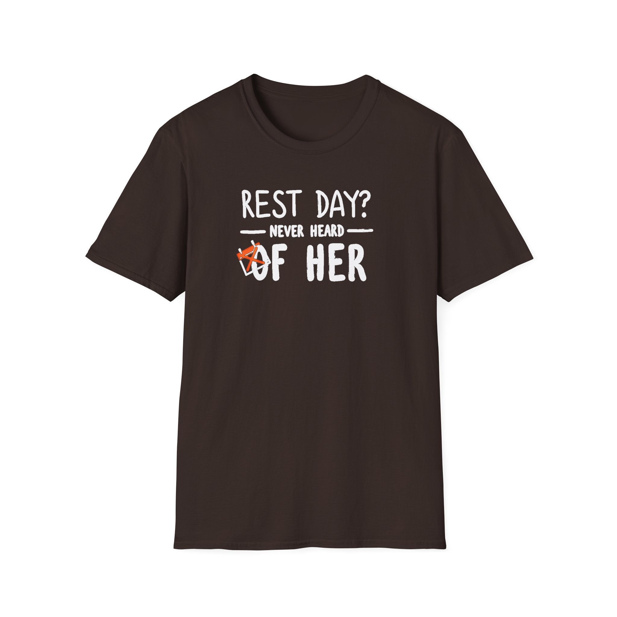 Rest Day? Never Heard of Her T-Shirt