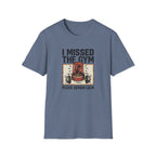 Missed the gym - Remain calm T-Shirt