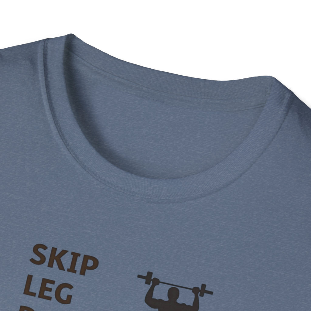 Skip Leg Day, Lose Respect T-Shirt