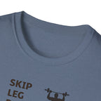 Skip Leg Day, Lose Respect T-Shirt