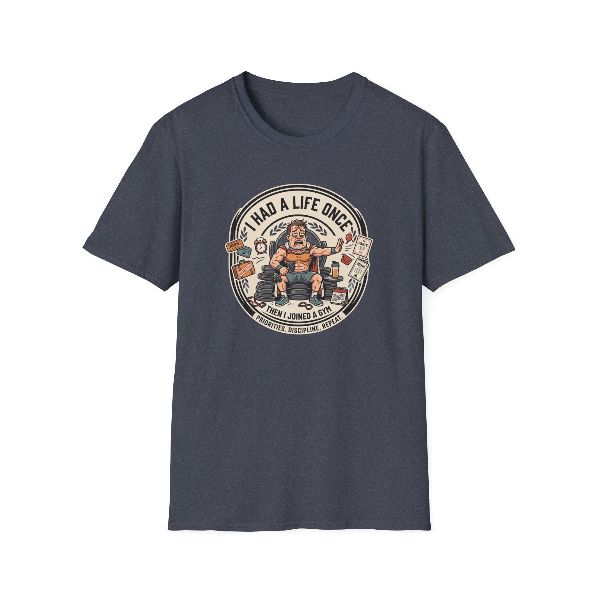 Had a life once, then I joined gym T-Shirt