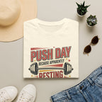 Push day - Resting wasn't an option T-Shirt