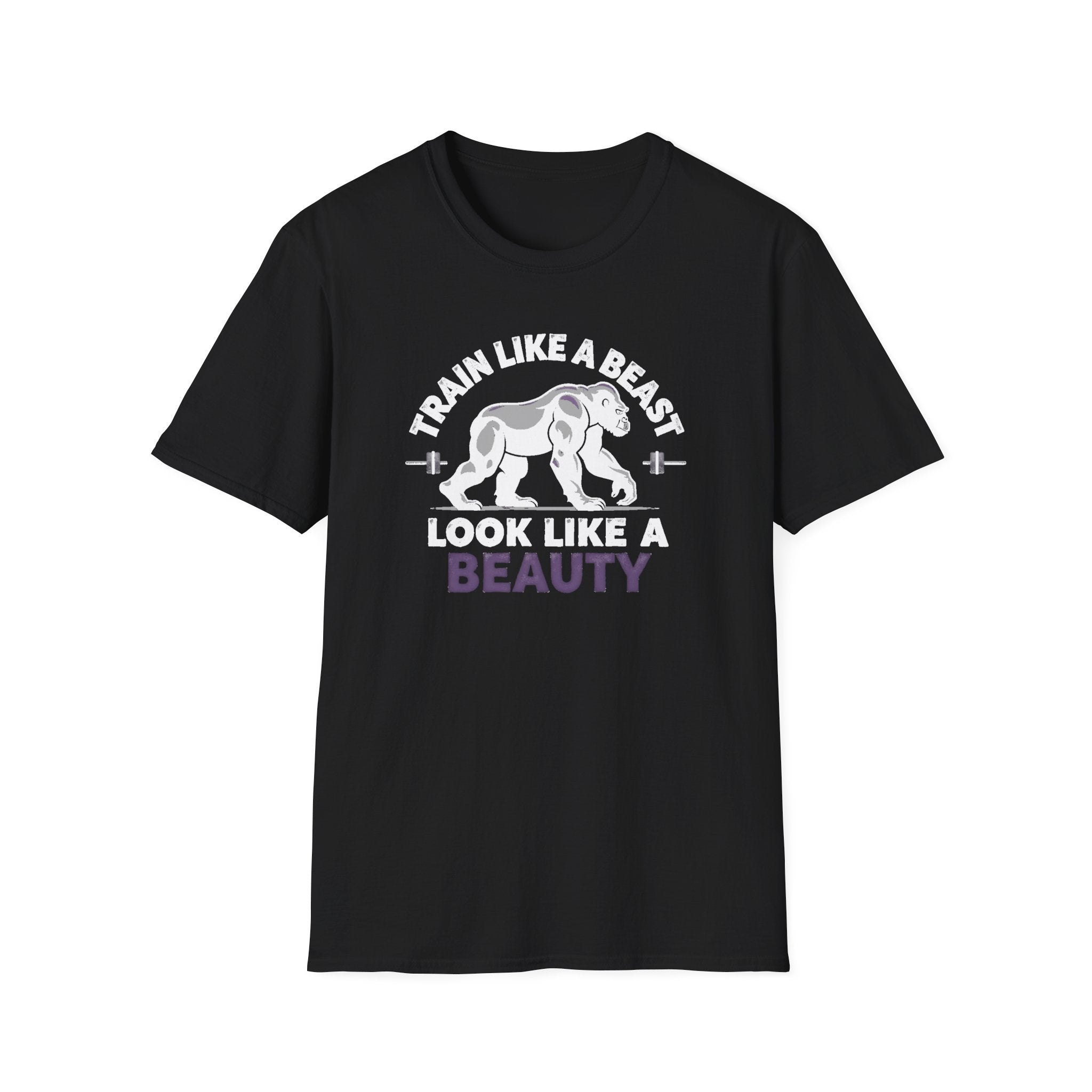 Train Like a Beast, Look Like a Beauty T-Shirt