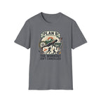 Plan B - Workout isn't cancelled T-Shirt