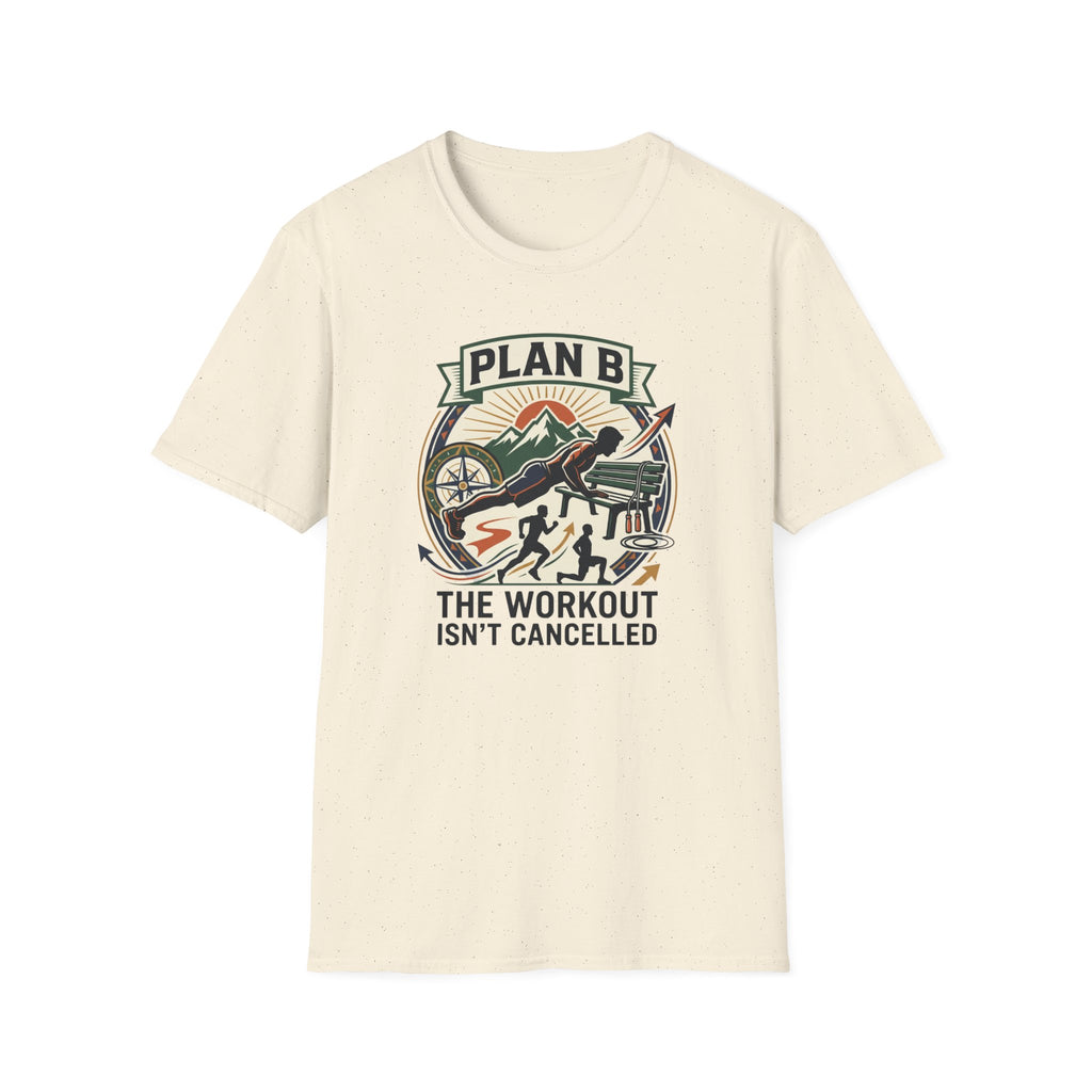 Plan B - Workout isn't cancelled T-Shirt