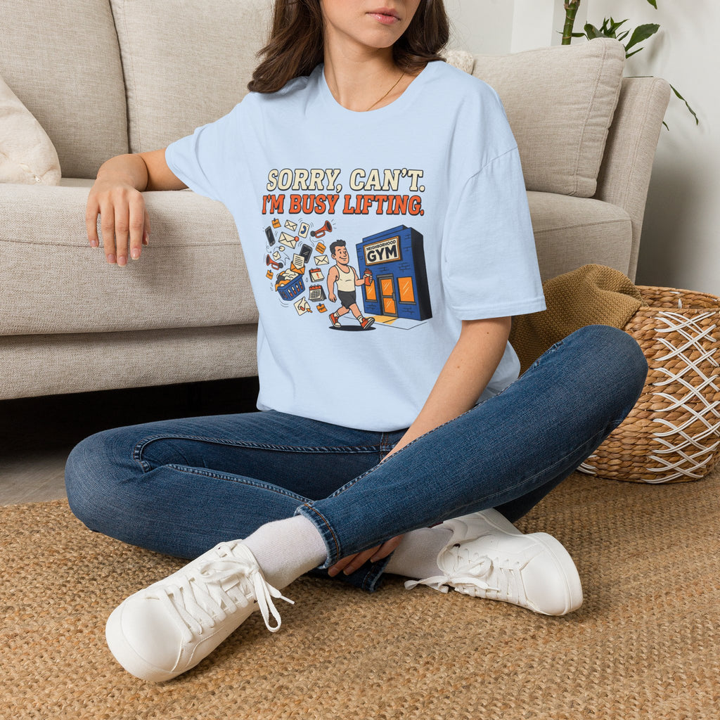 Sorry, can't. I'm busy lifting T-Shirt