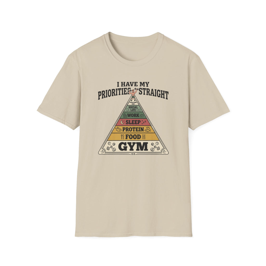 I have my priorities straight - Gym T-Shirt