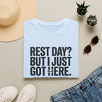 Rest day - Just got here T-Shirt