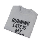 Running Late Is My Cardio – Bold & Playful Gym Tshirt