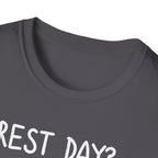 Rest Day? Never Heard of Her T-Shirt