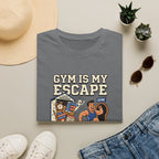 Gym is my escape - Sarcastic T-Shirt