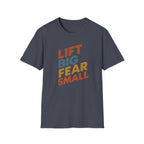 Lift Big, Fear Small – Retro Grit Edition T-Shirt