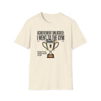 Achievement unlocked - Went to Gym T-Shirt
