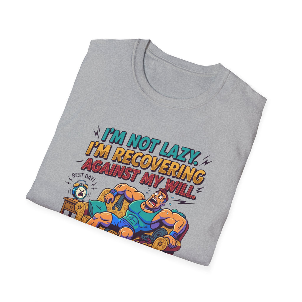 Not Lazy - Recovering against will T-Shirt