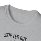 Skip Leg Day, Lose Respect – Full Physique Statement T-Shirt