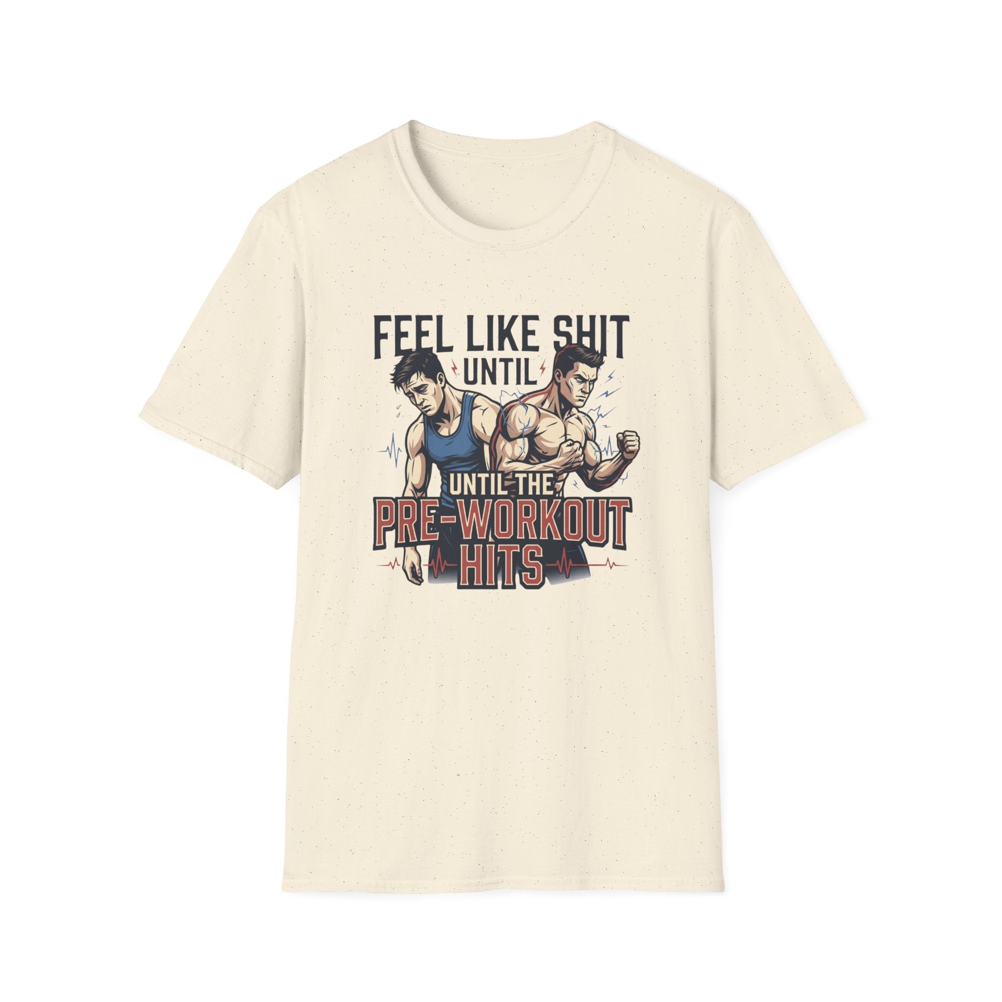 Feel Like shit until pre hits - Graphic T-Shirt