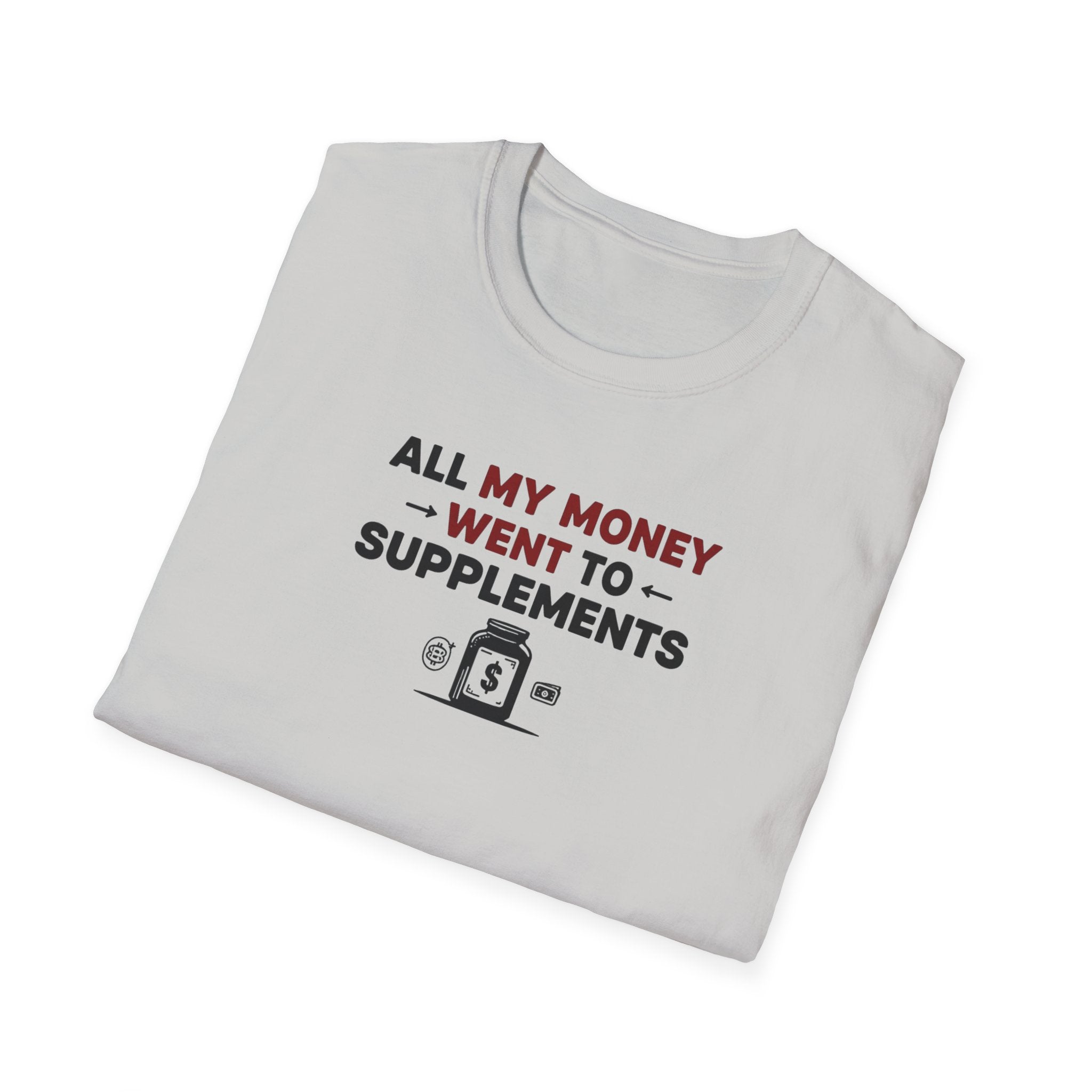 All My Money Went to Supplements T-Shirt