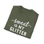 Sweat is my Glitter T-Shirt