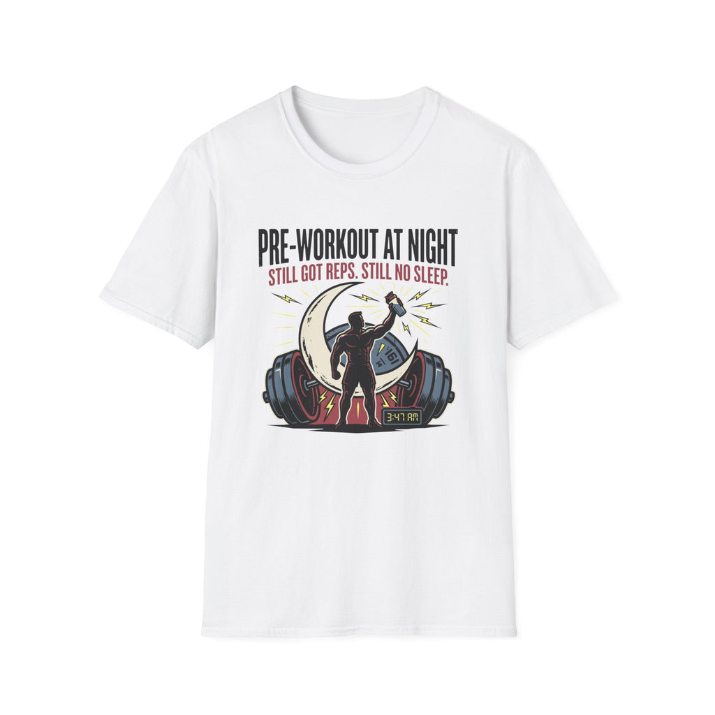 Pre at night Still got Reps Still No Sleep T-Shirt