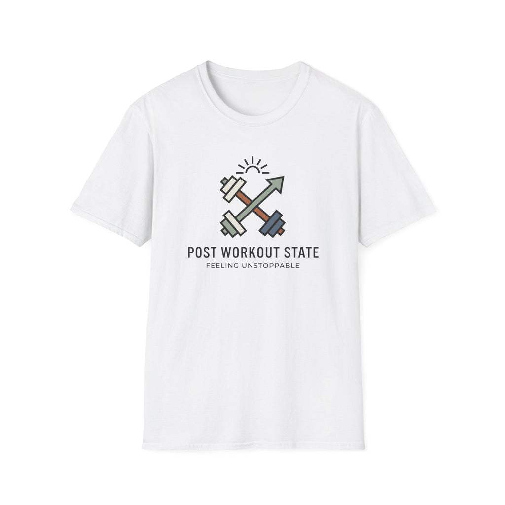 Post workout state - Unstoppable T-Shirt