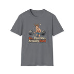 So that was actually hard T-Shirt