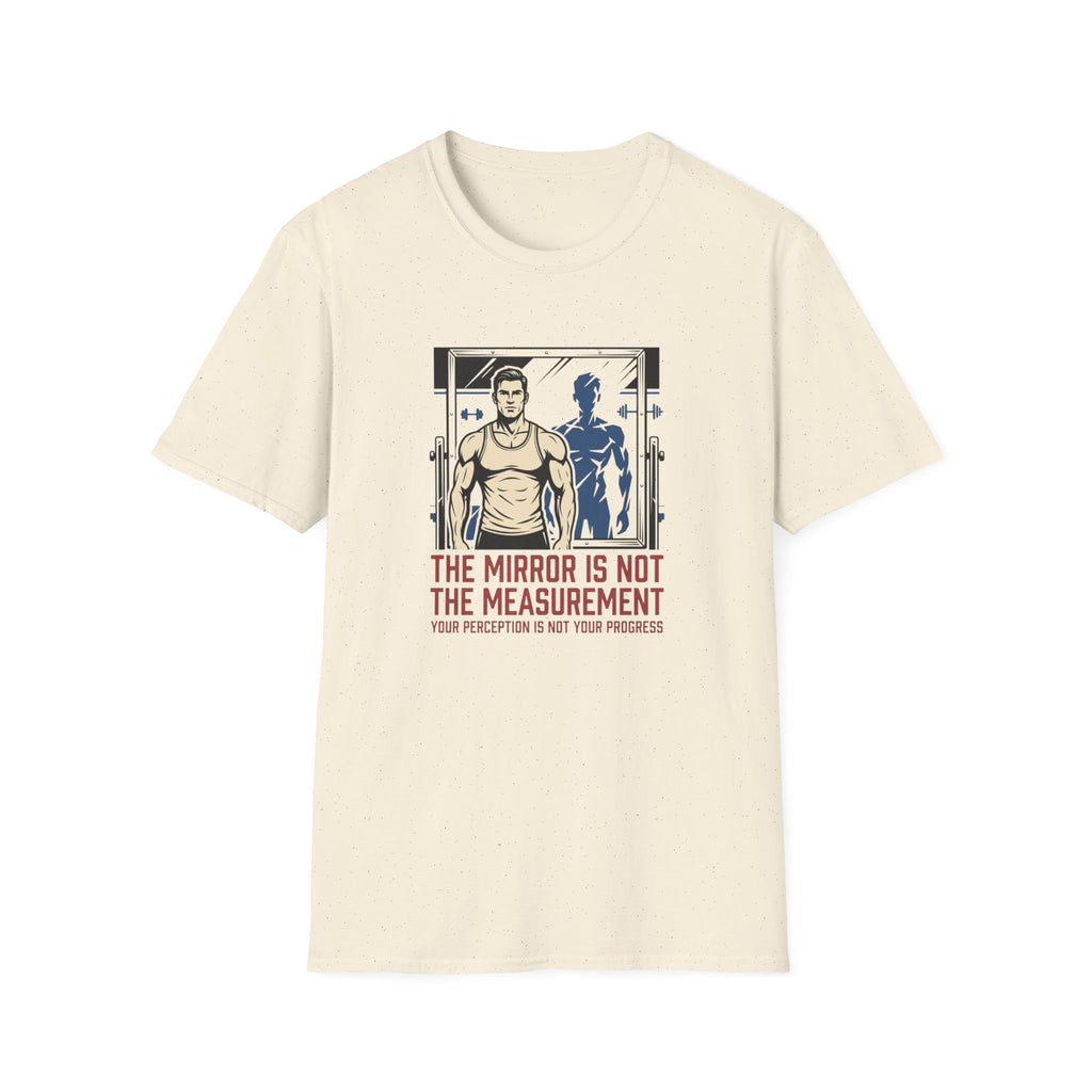Mirror is not the measurement T-Shirt