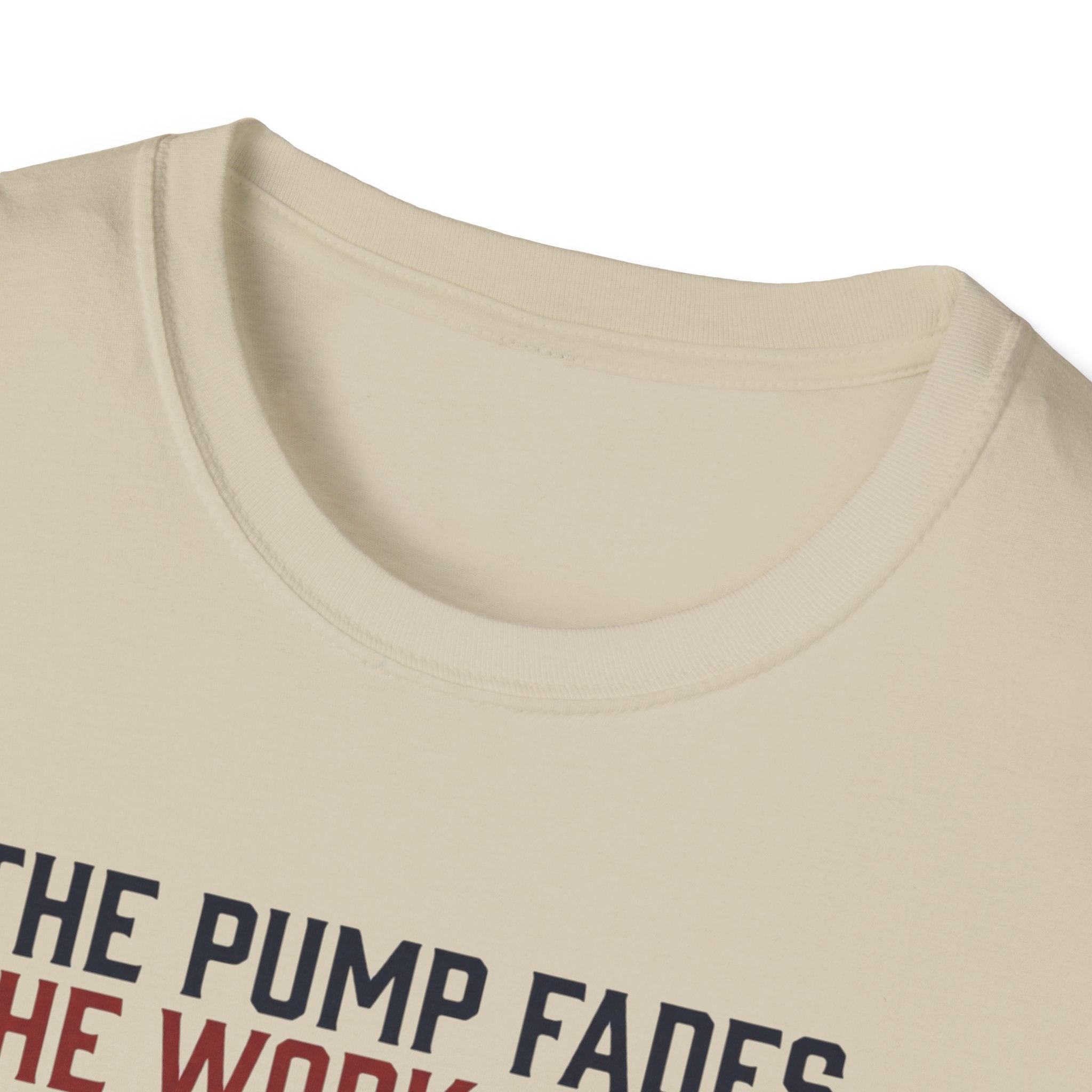 The pump fades. The work stays T-Shirt