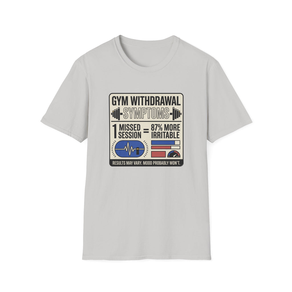 Gym withdrawal symptoms T-Shirt