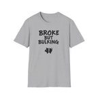 Broke But Bulking T-Shirt