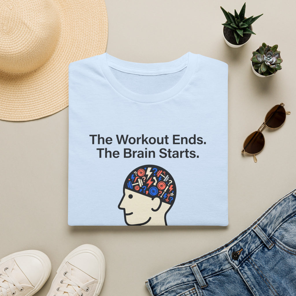 The workout ends. The brain starts T-Shirt