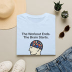 The workout ends. The brain starts T-Shirt
