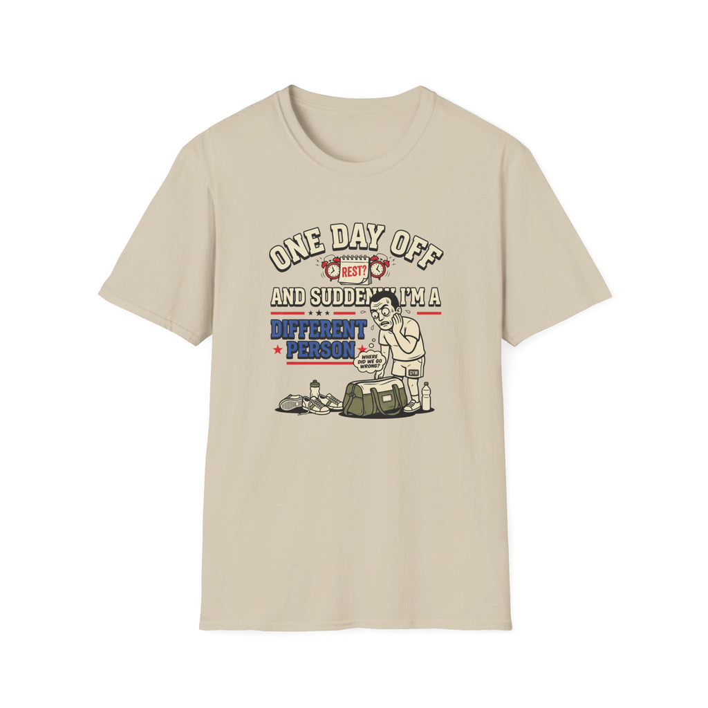 One day off. Different person T-Shirt
