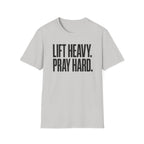 Lift Heavy. Pray Hard. – Bold Faith & Strength Tshirt