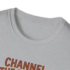 Channel the energy T-Shirt