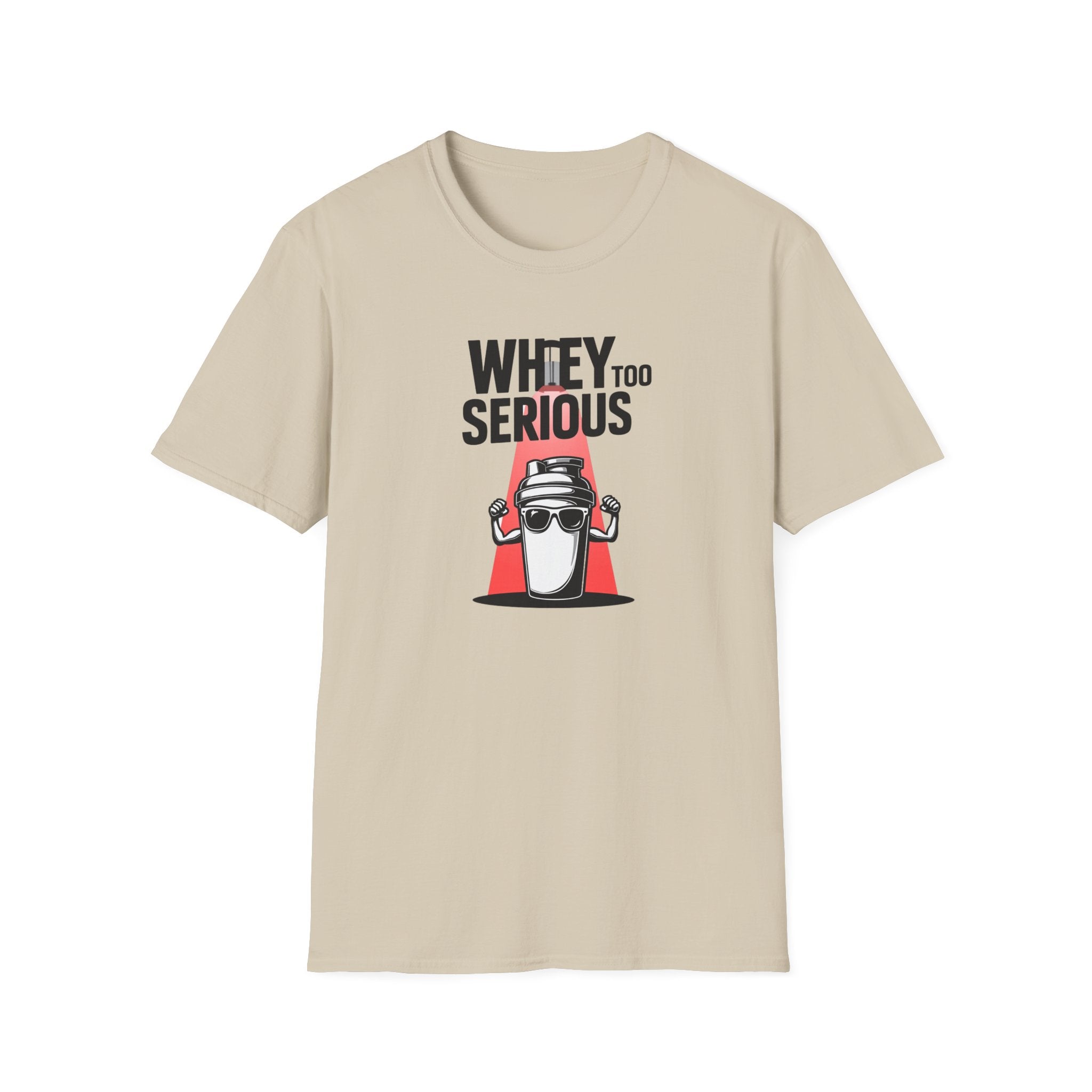 Whey Too Serious T-Shirt