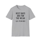 Rest Days Are for the Weak (JK, I’m on One) – Sarcastic Gym Tshirt