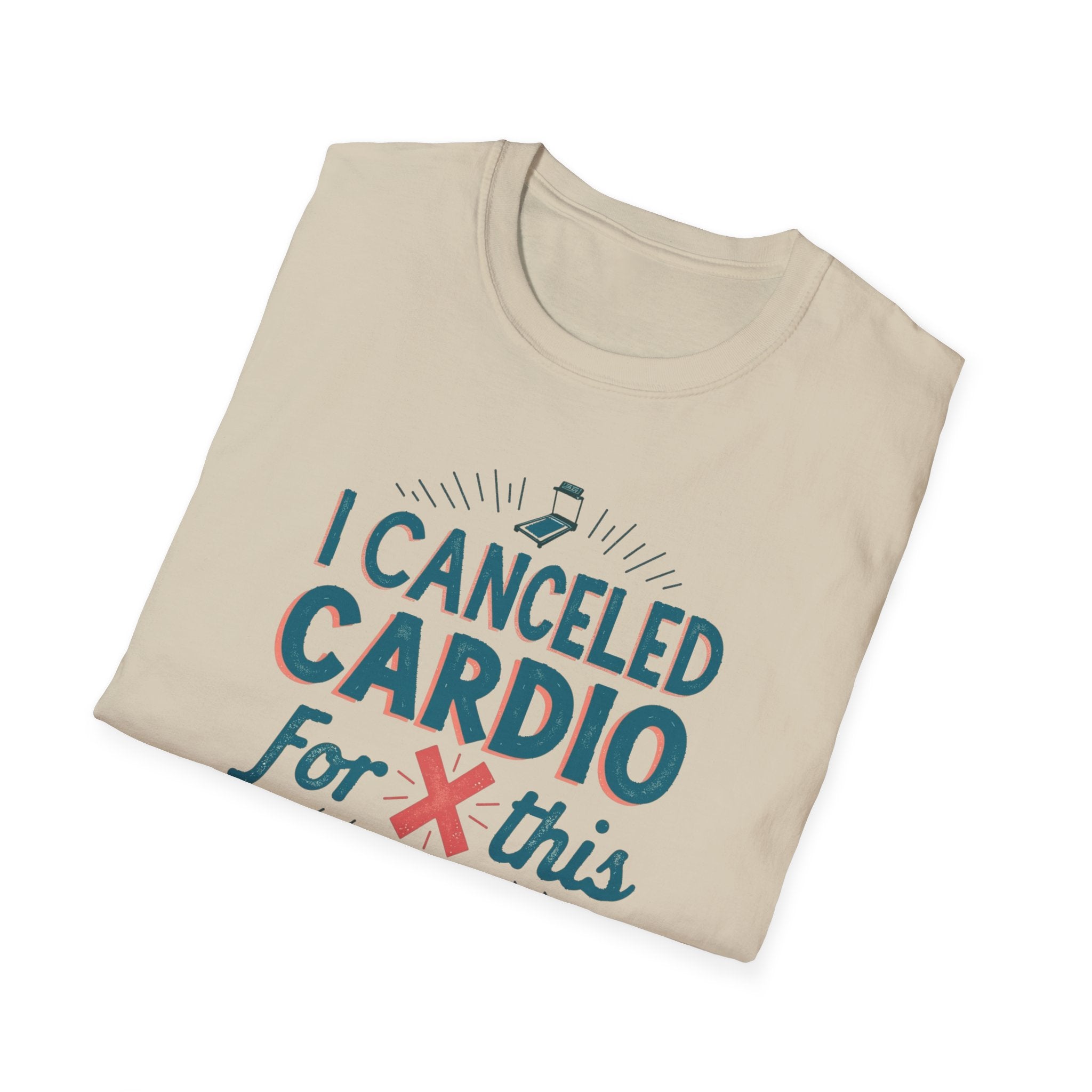 I Canceled Cardio for This? T-Shirt