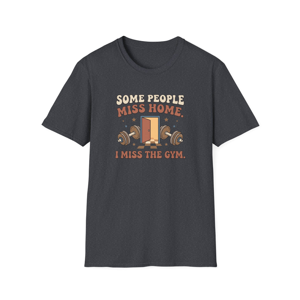 Some miss home, I miss Gym T-Shirt