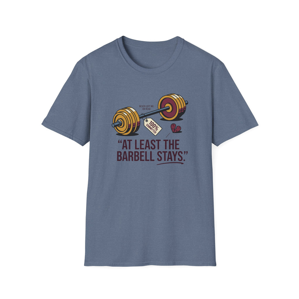 At least the barbell stays T-Shirt