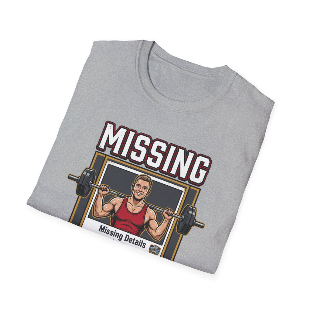 Missing - Probably at Gym T-Shirt
