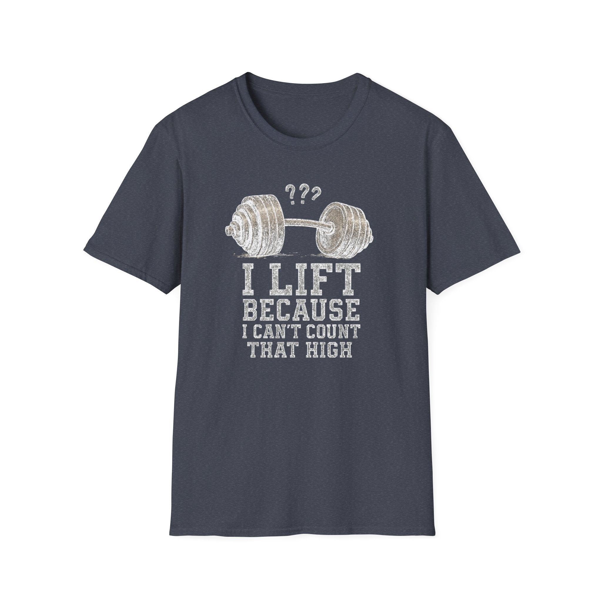 I Lift Because I Can’t Count That High – Heavy Barbell Edition T-Shirt