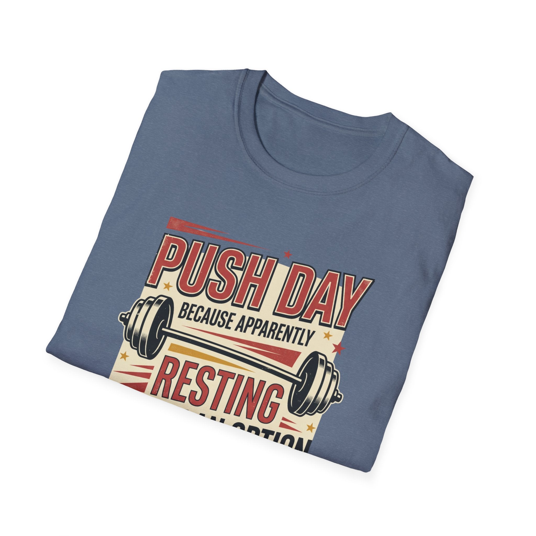 Push day - Resting wasn't an option T-Shirt