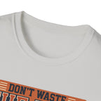 Don't waste the pain T-Shirt