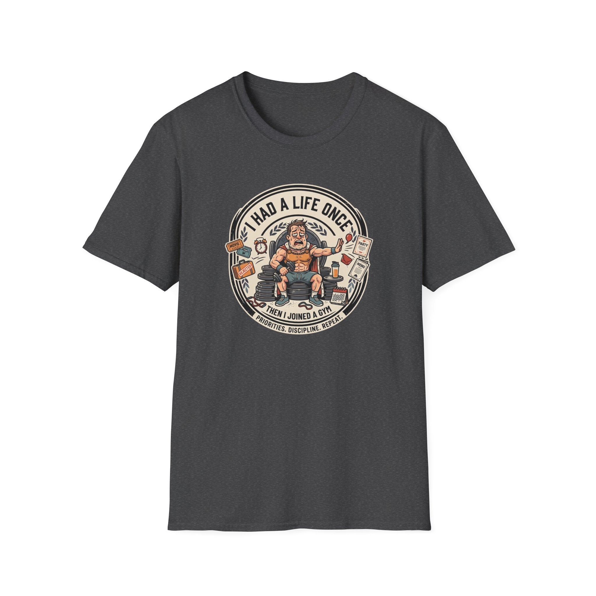 Had a life once, then I joined gym T-Shirt