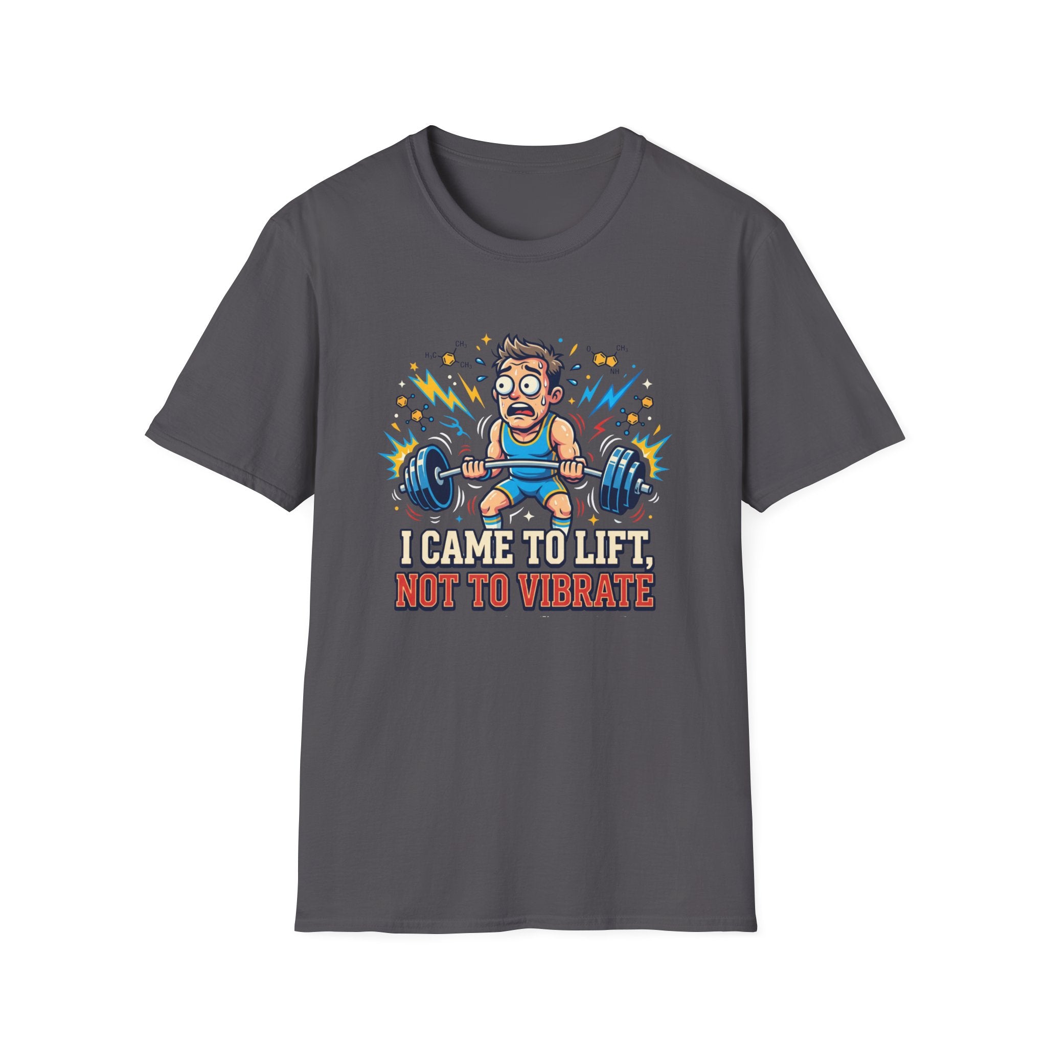 I came to lift, not to vibrate T-Shirt