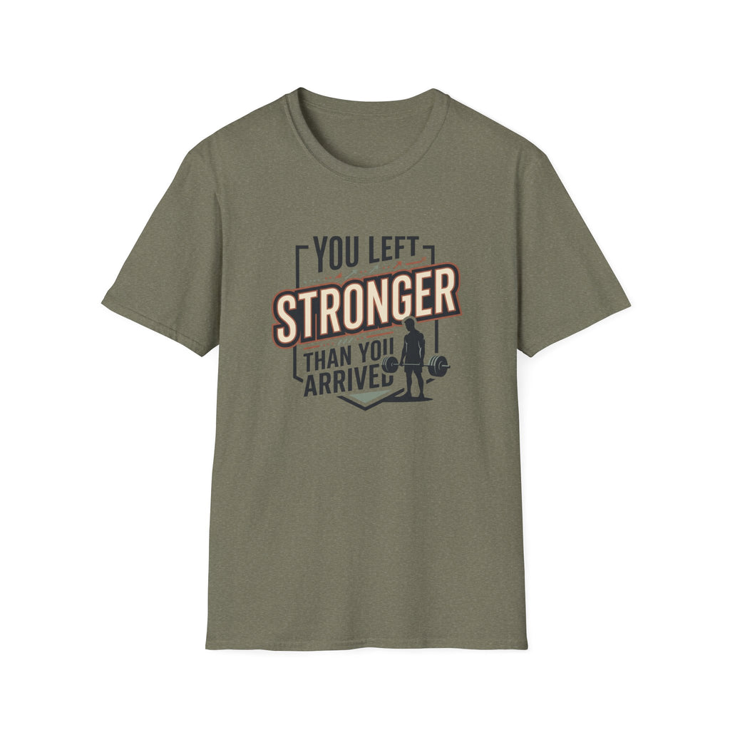 You left stronger than you arrived T-Shirt