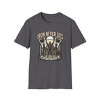 Iron never lies T-Shirt