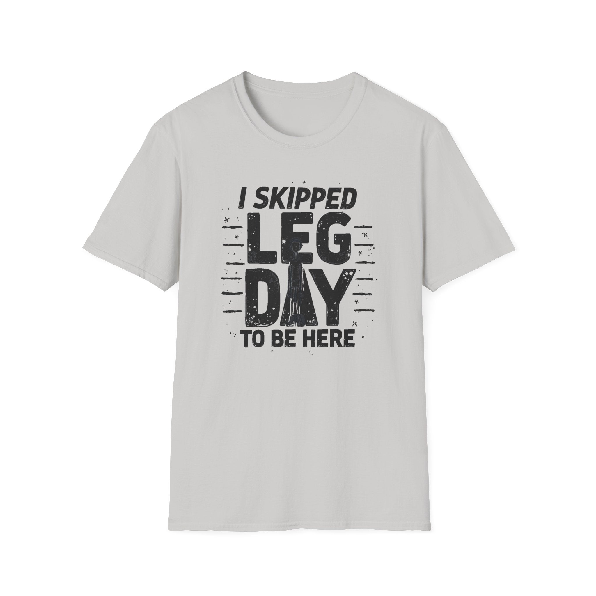I Skipped Leg Day to Be Here – Stick-Leg Statement T-Shirt