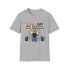 The bar is heavy, so is my energy T-Shirt